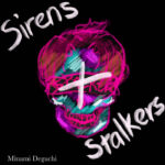 alt="Minami Deguchi - Sirens and Stalkers (2022, Eizou Records) COVER"