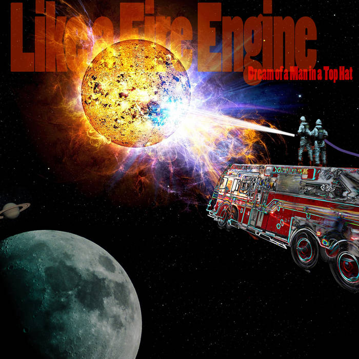 alt="Dream of a Man in a Top Hat - Like a Fire Engine (2023, unsigned) COVER"