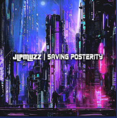 alt="JLPMuzz - Saving Posterity (2023, unsigned) COVER"