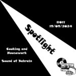 Spotlight #011 | Cooking and Housework + Sound of Bahrain