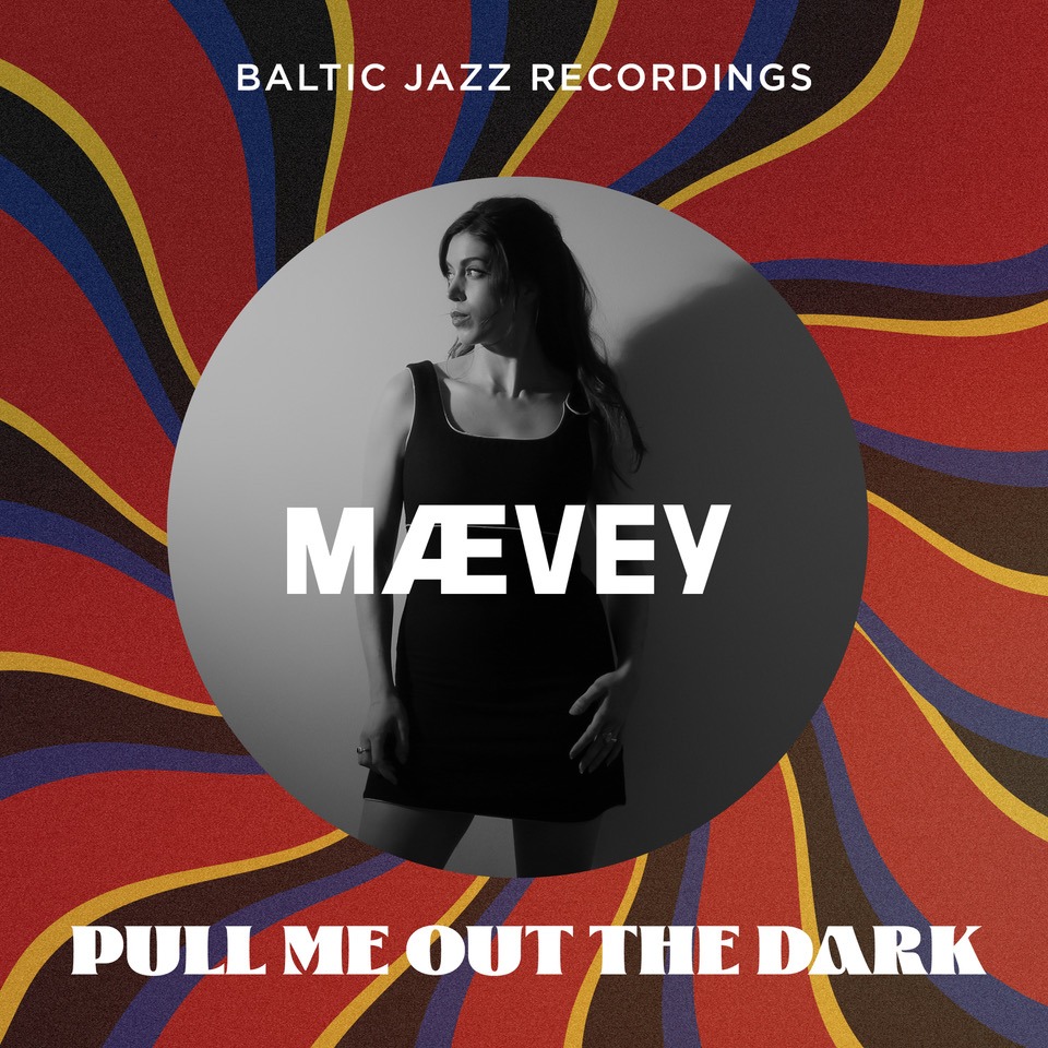 MÆVEY – Pull Me Out The Dark